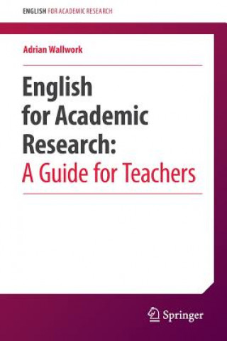 Könyv English for Academic Research:  A Guide for Teachers Adrian Wallwork