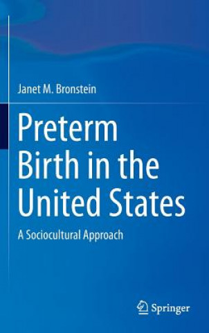 Kniha Preterm Birth in the United States Janet M. Bronstein