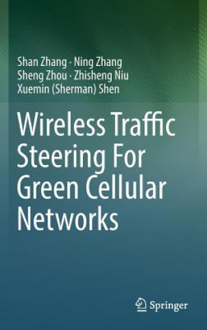 Knjiga Wireless Traffic Steering For Green Cellular Networks Shan Zhang