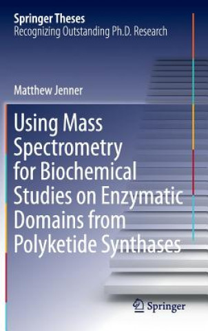 Knjiga Using Mass Spectrometry for Biochemical Studies on Enzymatic Domains from Polyketide Synthases Jenner Matthew