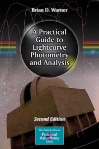 Könyv Practical Guide to Lightcurve Photometry and Analysis Brian Warner