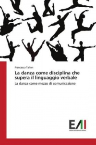 Knjiga danza come disciplina che supera il linguaggio verbale Francesca Tallon