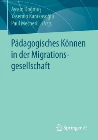 Buch Padagogisches Koennen in Der Migrationsgesellschaft Aysun Dogmus