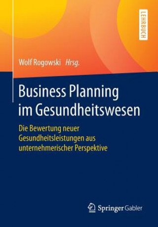 Buch Business Planning Im Gesundheitswesen Wolf Rogowski