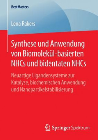 Kniha Synthese und Anwendung von Biomolekul-basierten NHCs und bidentaten NHCs Lena Rakers