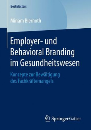 Knjiga Employer- Und Behavioral Branding Im Gesundheitswesen Miriam Biernoth