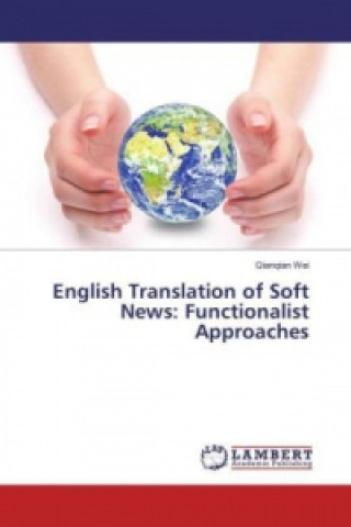 Книга English Translation of Soft News: Functionalist Approaches Qianqian Wei