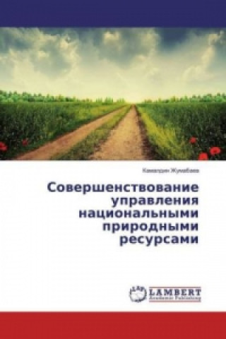 Carte Sovershenstvovanie upravleniya nacional'nymi prirodnymi resursami Kamaldin Zhumabaev