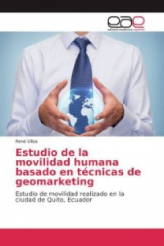Könyv Estudio de la movilidad humana basado en técnicas de geomarketing René Ulloa