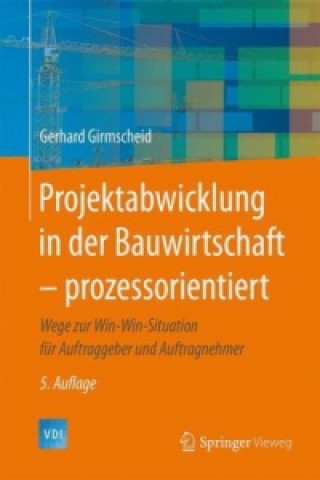 Kniha Projektabwicklung in der Bauwirtschaft - prozessorientiert Gerhard Girmscheid
