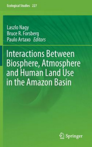 Kniha Interactions Between Biosphere, Atmosphere and Human Land Use in the Amazon Basin Laszlo Nagy