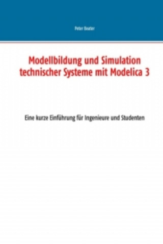Kniha Modellbildung und Simulation technischer Systeme mit Modelica 3 Peter Beater