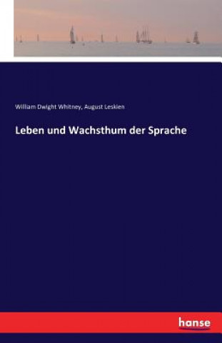 Book Leben und Wachsthum der Sprache August Leskien