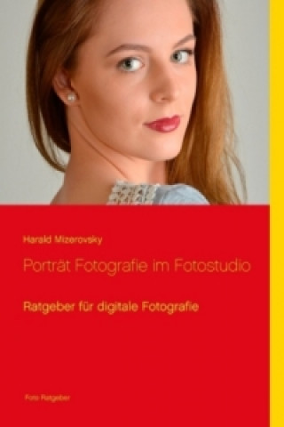 Könyv Porträt Fotografie im Fotostudio Harald Mizerovsky