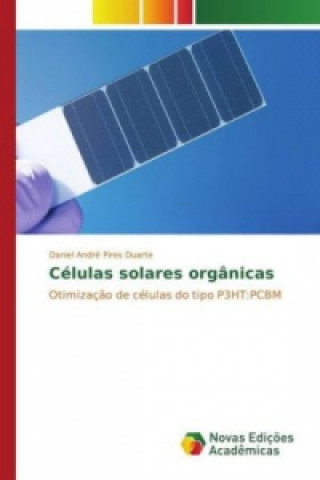 Kniha Células solares orgânicas Daniel André Pires Duarte