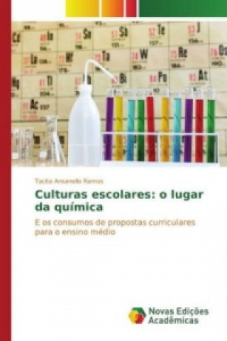 Könyv Culturas escolares: o lugar da química Tacita Ansanello Ramos