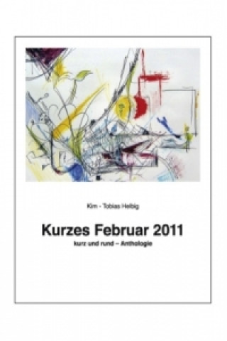 Buch Kurzes Februar 2011 Kim - Tobias Helbig