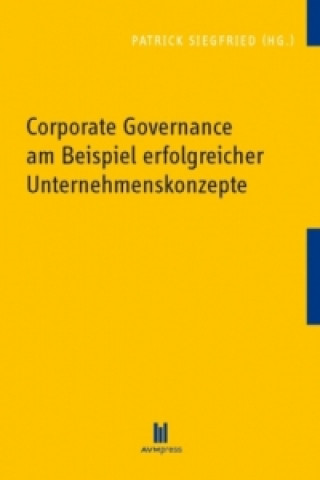Kniha Corporate Governance am Beispiel erfolgreicher Unternehmenskonzepte Patrick Siegfried