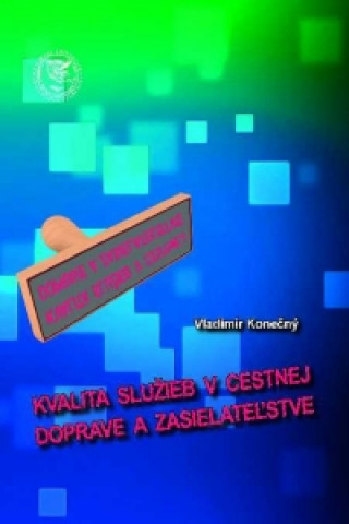 Könyv Kvalita služieb v cestnej doprave a zasielateľstve Vladimír Konečný