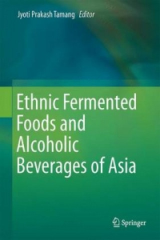 Carte Ethnic Fermented Foods and Alcoholic Beverages of Asia Jyoti Prakash Tamang