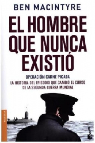 Книга El hombre que nunca existió BEN MACINTYRE