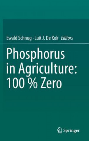 Kniha Phosphorus in Agriculture: 100 % Zero Ewald Schnug