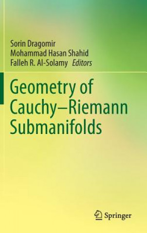 Könyv Geometry of Cauchy-Riemann Submanifolds Sorin Dragomir