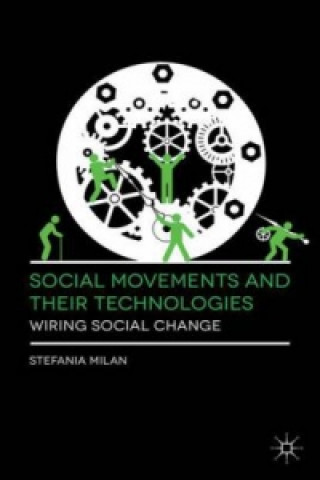 Kniha Social Movements and Their Technologies Dr. Stefania Milan