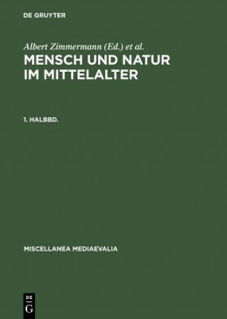 Könyv Mensch Und Natur Im Mittelalter. 1. Halbbd. Andreas Speer
