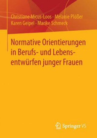 Knjiga Normative Orientierungen in Berufs- und Lebensentwurfen junger Frauen Christiane Micus-Loos