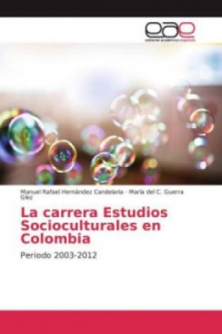 Kniha La carrera Estudios Socioculturales en Colombia Manuel Rafael Hernández Candelaria