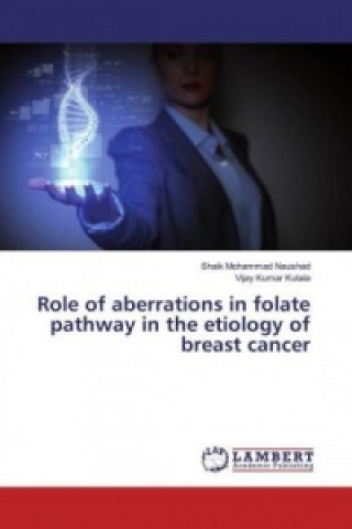 Книга Role of aberrations in folate pathway in the etiology of breast cancer Shaik Mohammad Naushad