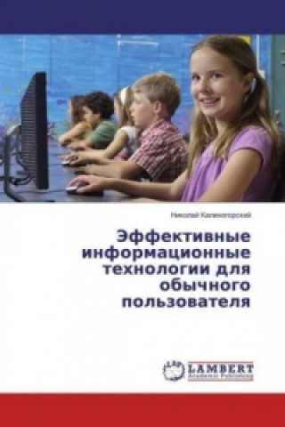 Carte Jeffektiwnye informacionnye tehnologii dlq obychnogo pol'zowatelq Nikolaj Kalinogorskij