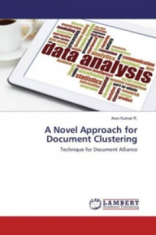 Kniha A Novel Approach for Document Clustering Arun Kumar R.