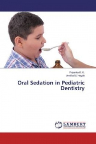 Könyv Oral Sedation in Pediatric Dentistry Priyanka K. K.