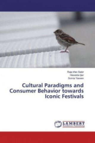 Könyv Cultural Paradigms and Consumer Behavior towards Iconic Festivals Raja Irfan Sabir