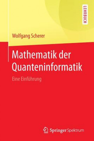 Könyv Mathematik Der Quanteninformatik Wolfgang Scherer