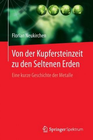Kniha Von Der Kupfersteinzeit Zu Den Seltenen Erden Florian Neukirchen