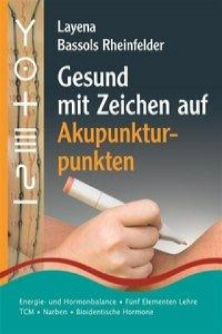 Livre Gesund mit Zeichen auf Akupunkturpunkten Layena Bassols Rheinfelder