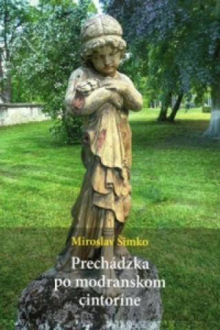 Carte Prechádzka po modranskom cintoríne Miroslav Šimko