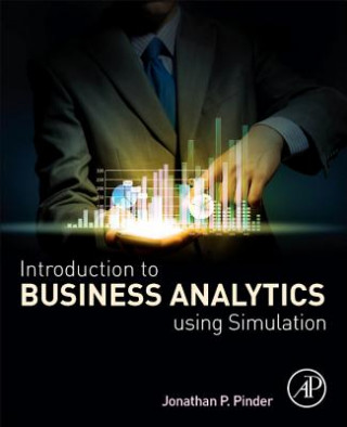 Kniha Introduction to Business Analytics Using Simulation Jonathan Pinder