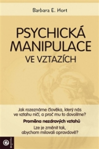 Book Psychická manipulace ve vztazích Barbara E. Hort