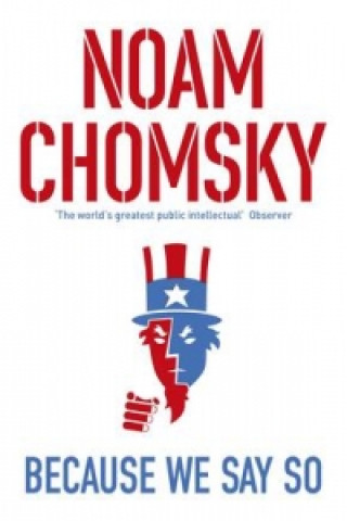 Kniha Because We Say So Noam Chomsky