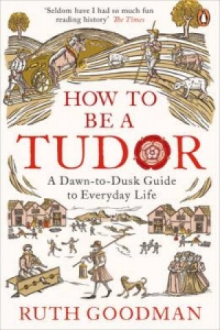 Книга How to be a Tudor Ruth Goodman
