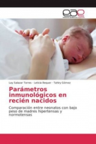 Könyv Parámetros inmunológicos en recién nacidos Lay Salazar Torres