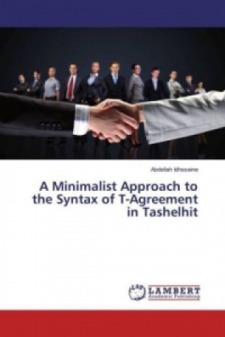 Carte A Minimalist Approach to the Syntax of T-Agreement in Tashelhit Abdellah Idhssaine