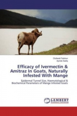 Kniha Efficacy of Ivermectin & Amitraz In Goats, Naturally Infested With Mange Olufarati Falohun