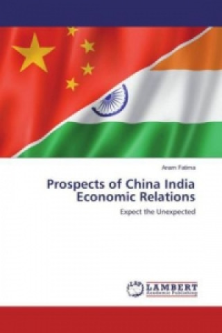 Kniha Prospects of China India Economic Relations Anam Fatima