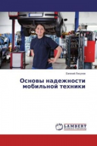 Könyv Osnovy nadezhnosti mobil'noj tehniki Evgenij Lisunov