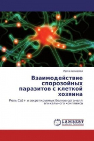 Carte Vzaimodejstvie sporozojnyh parazitov s kletkoj hozyaina Irina Shemarova